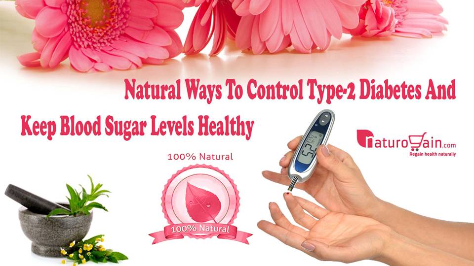 Natural Ways To Control Type-2 Diabetes And Keep Blood ...