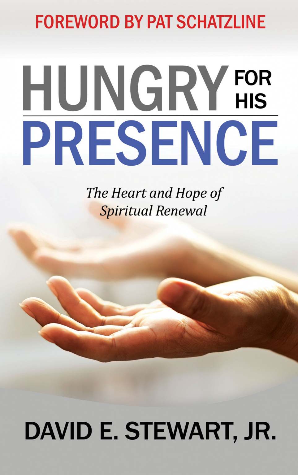 New book release: Hungry for His Presence by David Stewart, Jr -- 5 ...