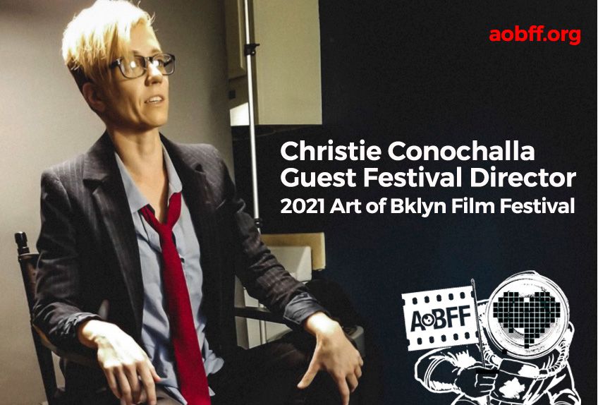 The Art of Brooklyn Film Festival Names Award-Winning Filmmaker Christie Conochalla 2021 Guest Festival Director -- The Art of Brooklyn Film Festival