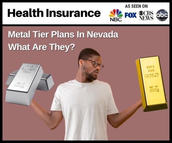 What Are Health Insurance Metal Tier Plans Nevada Insurance Enrollment Prlog